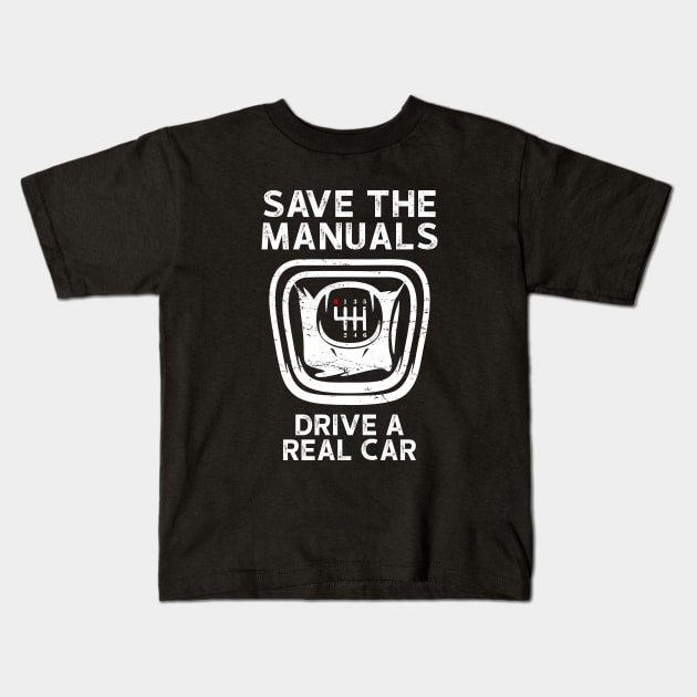 Save the Manuals - Drive A Real Car Kids T-Shirt by Shut Down!